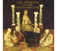 T Jarrod Quartet - Jazz Offerings to The Schnauzer King