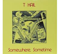 T Kail - Somewhere, Sometime [Vinilo]