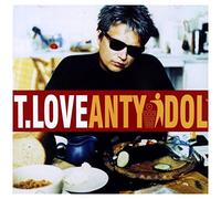 T.Love - Antyidol Import