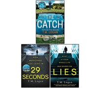 T M Logan Collection 3 Books Set (The Catch, 29 Seconds, Lies)