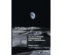T.P.I. ou le principe d'atemporalité - Tome 1 : Transportation