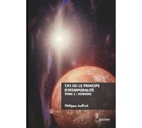 T.P.I. ou le principe d'atemporalité - Tome 2 : Hubions