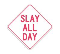 T&R Cartel divertido de Slay All Day, 25,4 x 25,4 cm, aluminio libre de óxido, protección UV e impermeable, resistente a la intemperie, 4 agujeros preperforados, fácil de montar