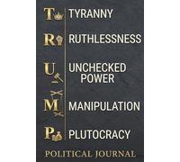 T-R-U-M-P, Expand On The Abbreviation: Political Beliefs Journal & Independent Thinking Notebook For Students And Adults