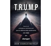 T.R.U.M.P: Quand une présidence commence et que la démocratie américaine est déjà en danger