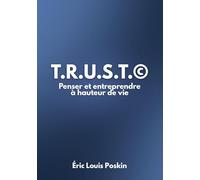 T.r.u.s.t.©: Penser et Entreprendre à hauteur de vie