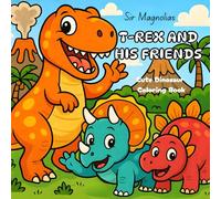 T-Rex and His Friends: Cute Dinosaur Coloring Book