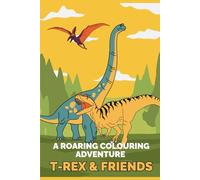 T-Rex & Friends: A Roaring Colouring Adventure