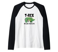 T-Rex No Like Push-Ups - Dino Pun Funny Workout Camiseta Manga Raglan