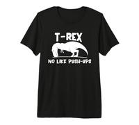 T-Rex No Like Push-Ups - Dino Pun Funny Workout Camiseta Premium