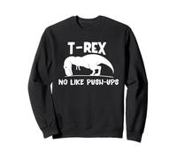 T-Rex No Like Push-Ups - Dino Pun Funny Workout Sudadera