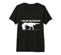 T-Rex No Like Push-Ups - Dinosaurio, Culturista, Gimnasio, Fitness Camiseta Premium