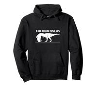 T-Rex No Like Push-Ups - Dinosaurio, Culturista, Gimnasio, Fitness Sudadera con Capucha