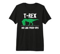 T-Rex No Like Push-Ups - Entrenamiento Divertido Camiseta Premium