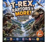 T-Rex, Raptors & More!: The Ultimate Dinosaur Creative Activity and Coloring Book for Kids Ages 6-10+ (Prehistoric Giants: Ultimate Dinosaur Collection)