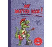 T-Rex Sketchbook for Boys: Drawing Pad | 8.5x11 Art Journal for Kids Ages 6-12, 120 Pages: Fun dinosaur sketchbook to draw, doodle and imagine!