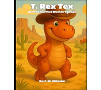 T. Rex Tex: And The Hat That Wouldn't Budge