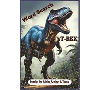 T-Rex Word Search Puzzle Book: Word Searches with Easy to Read Print about T-Rex, its Prey, other Dinosaurs and More | 6x9 inches, 110 Pages, 50+ ... Gift for Vacations, Holidays and Free Times