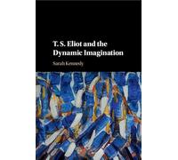 T. S. Eliot and the Dynamic Imagination