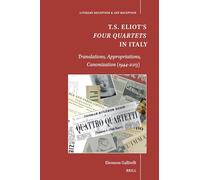 T.s. Eliot’s Four Quartets in Italy: Translations, Appropriations, Canonization 1944-2013: 3 (Literary Reception & Art Reception, 3)