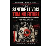T.S.O. SENTIRE LE VOCI: TINA NO FUTURE Non ci sono alternative all'intelligenza artificiale