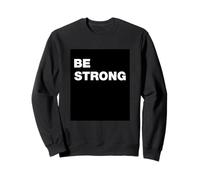 T-Shirt Be Strong Motivational Inspirator Quotes Graphic Sudadera