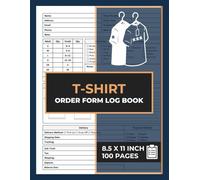 T-Shirt Order Form Log Book: Custom T-Shirt Order Receipt Book For Small Business | Daily T-Shirt Order Tracking book | Merch Sales Logbook
