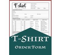 T-Shirt Order Form Logbook: 8.5 x 11" 110 Pages, Custom T- Shirt Order Forms for Small Business, Order Tracking Organizer Forms for Direct Selling, Perfect for Online Orders