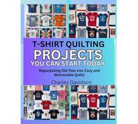 T-Shirt Quilting Projects You Can Start Today: Repurposing Old Tees into Cozy and Memorable Quilts