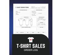 T-Shirt Sales Order Log: Track and Manage Custom Shirt Orders for Business and Personal Use