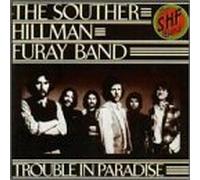 T Southern Hillman Furay Band - Trouble in Paradise