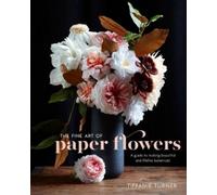 T Turner Fine Art of Paper Flowers, The (Tapa dura) (Importación USA)