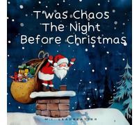 T’was Chaos The Night Before Christmas: A fun twist on a classic Tale