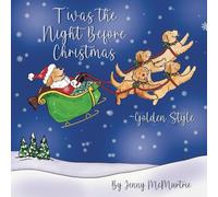 T’was the Night Before Christmas ~ Golden Style (Just Goldens and Friends)