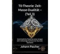 T0-Theorie: Zeit-Masse-Dualität - (Teil 3): Vereinheitlichte Physik aus einer einzigen Zahl: Vollständige Synthese der Raumzeit-Geometrie