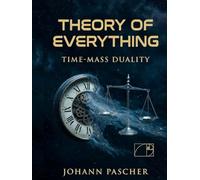 T0 Theory: Time-Mass Duality: Unified Physics from a Single Number: Complete Spacetime Geometry Synthesis