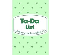 Ta-Da List - Celebrate Even the Smallest Wins: A Simple Weekly Journal for Noticing and Celebrating Everyday Joy (Green Edition)