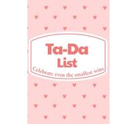 Ta-Da List - Celebrate Even the Smallest Wins: A Simple Weekly Journal for Noticing and Celebrating Everyday Joy (Pink Edition)
