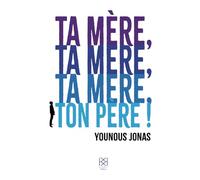 Ta mère, ta mère, ta mère, ton père !: Le miroir originel