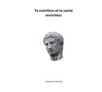 Ta nutrition et ta santé revisitées