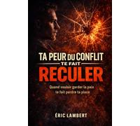 Ta peur du conflit te fait reculer: Quand vouloir garder la paix te fait perdre ta place