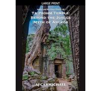 Ta Prohm Temple: Beyond the Jungle Myth of Angkor: 8 (Angkor and the Khmer Empire)