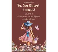 Tá, Sou Bruxa! E agora? Volume II: Cristais e seus usos nas diferentes correntes esotéricas