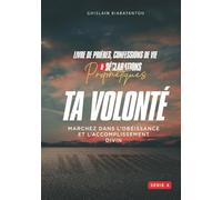 TA VOLONTÉ: MARCHEZ DANS L'OBÉISSANCE ET L'ACCOMPLISSEMENT DIVIN