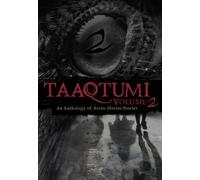 Taaqtumi 2: An Anthology of Arctic Horror Stories