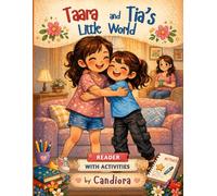 Taara and Tia’s Little World: A Heart-warming Story About Sisterhood, Kindness, and Love
