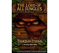 Ta'arzaan Eternal: The Lord of All Jungles Book One