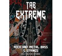 TAB EXTREME - 5 String Rock & Metal Bass: Blank Tablature Notebook for 5 String Bass Guitar | 116 Pages for Deep Grooves & Heavy Basslines