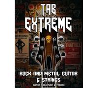 TAB EXTREME - 6 String Rock & Metal Guitar: Blank Tablature Notebook for 6 String Electric Guitar | 116 Pages for Riffs, Solos & Heavy Composition