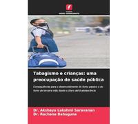 Tabagismo e crianças: uma preocupação de saúde pública: Consequências para o desenvolvimento do fumo passivo e do fumo de terceira mão desde o útero até à adolescência